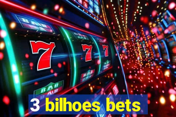 3 bilhoes bets